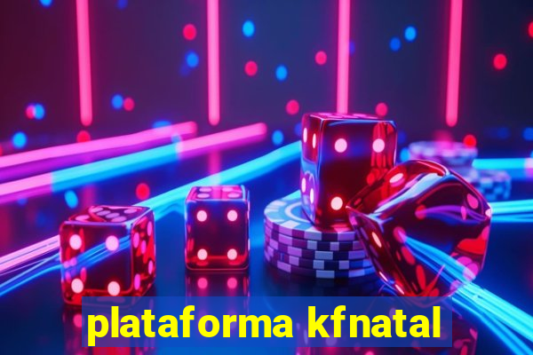 plataforma kfnatal