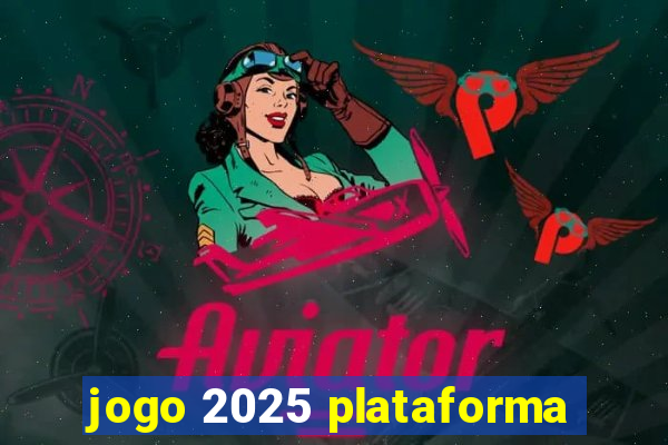 jogo 2025 plataforma