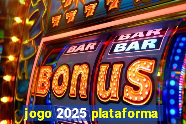 jogo 2025 plataforma