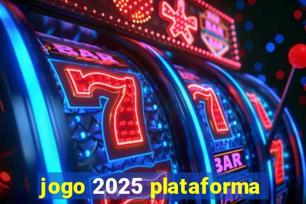 jogo 2025 plataforma