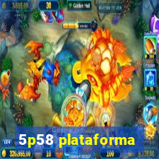 5p58 plataforma