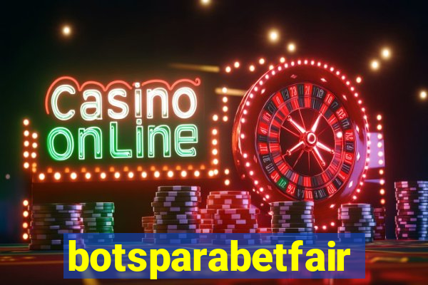 botsparabetfair