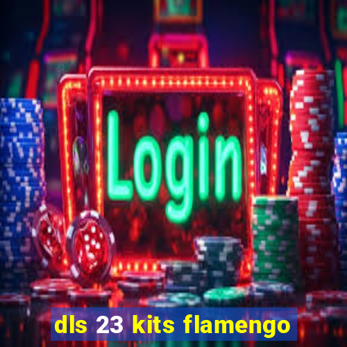 dls 23 kits flamengo