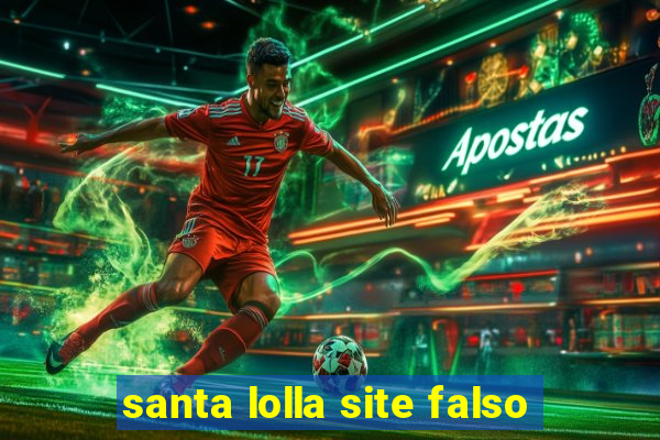 santa lolla site falso