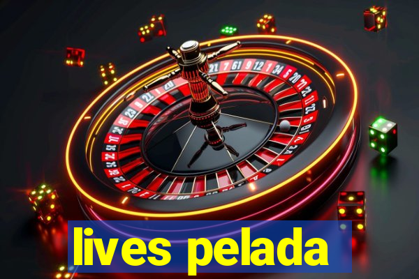 lives pelada