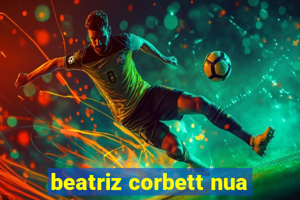 beatriz corbett nua