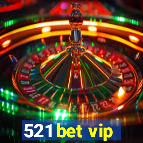 521 bet vip