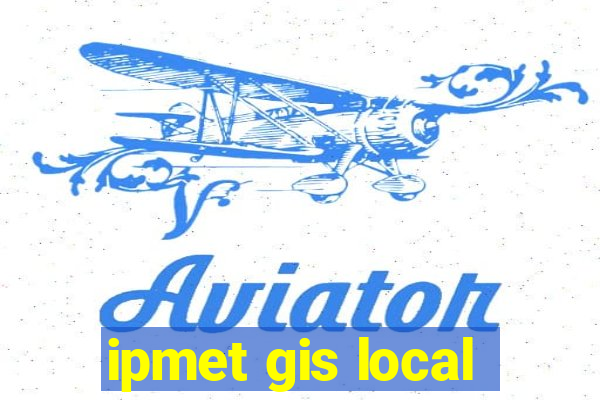 ipmet gis local