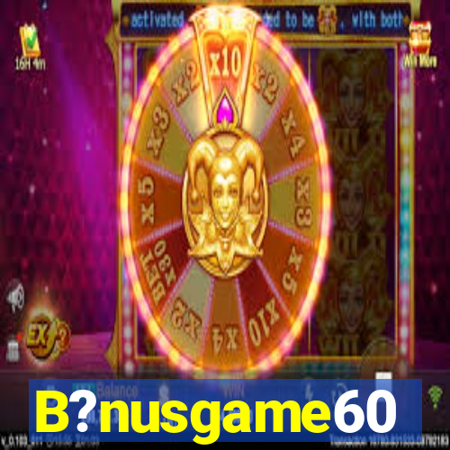 B?nusgame60