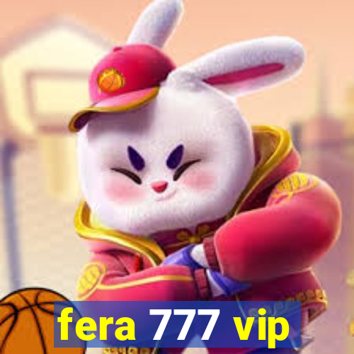 fera 777 vip