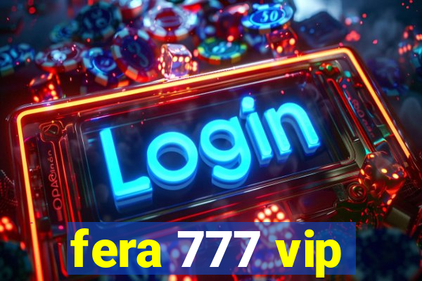 fera 777 vip