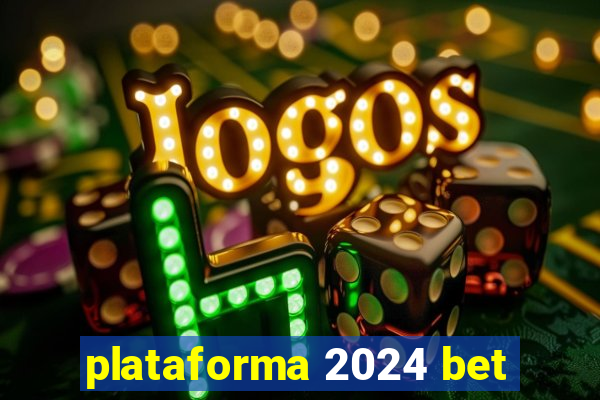 plataforma 2024 bet