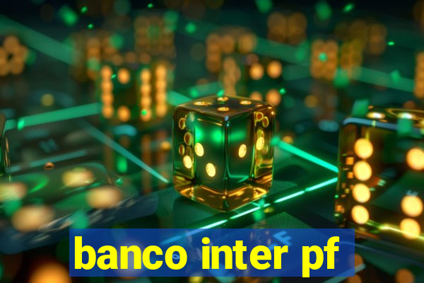 banco inter pf