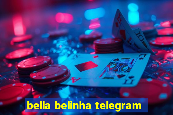 bella belinha telegram