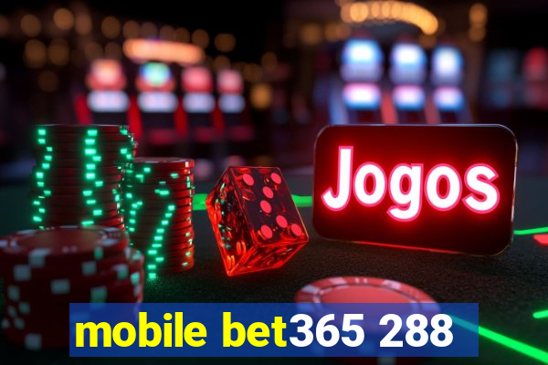 mobile bet365 288