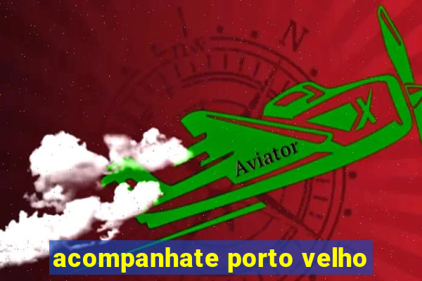 acompanhate porto velho