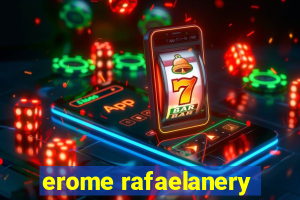 erome rafaelanery