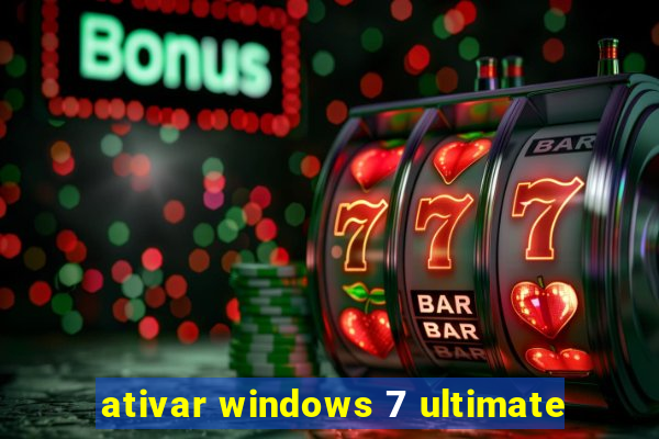 ativar windows 7 ultimate