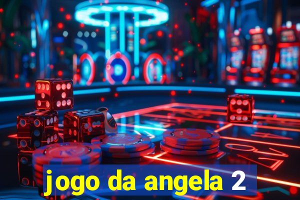 jogo da angela 2