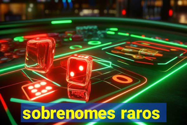 sobrenomes raros