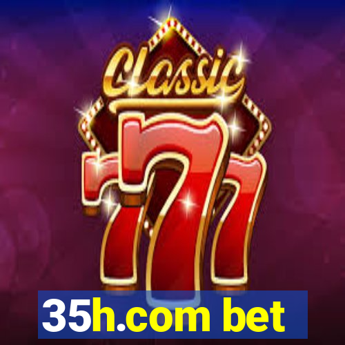 35h.com bet