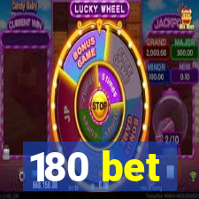 180 bet