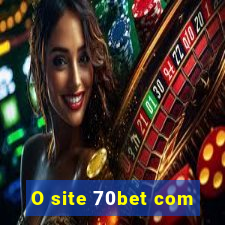 O site 70bet com