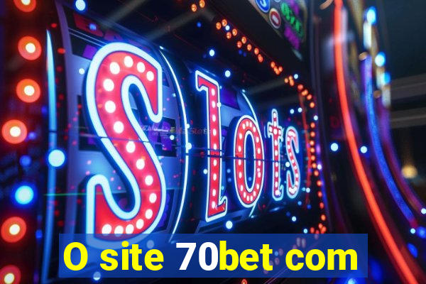 O site 70bet com