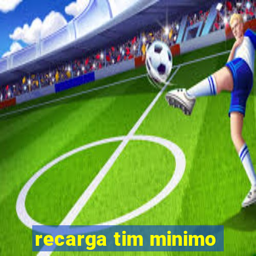 recarga tim minimo