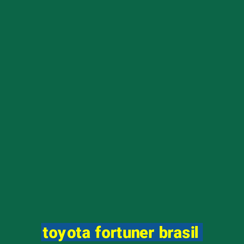 toyota fortuner brasil