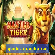 quebrar senha rar