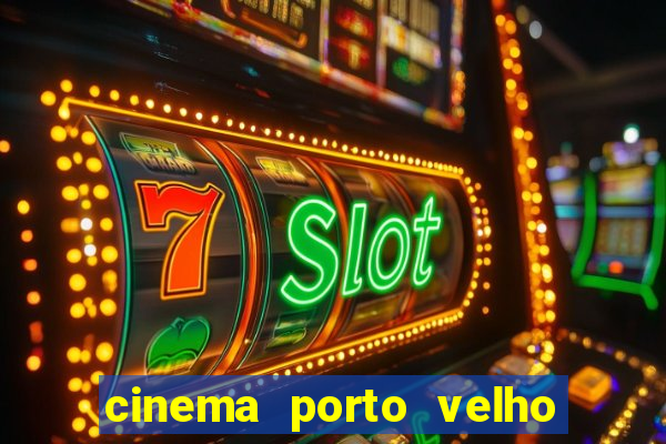 cinema porto velho ig shopping