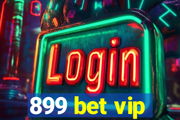 899 bet vip