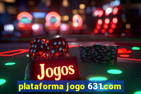 plataforma jogo 631.com