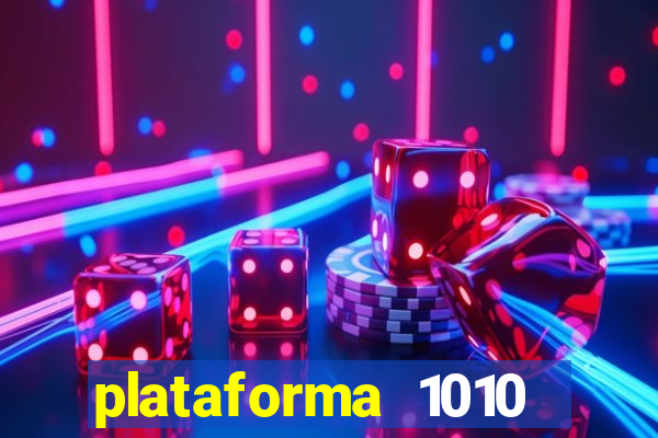 plataforma 1010 jogo do tigre