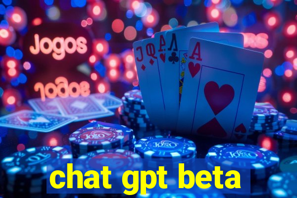 chat gpt beta