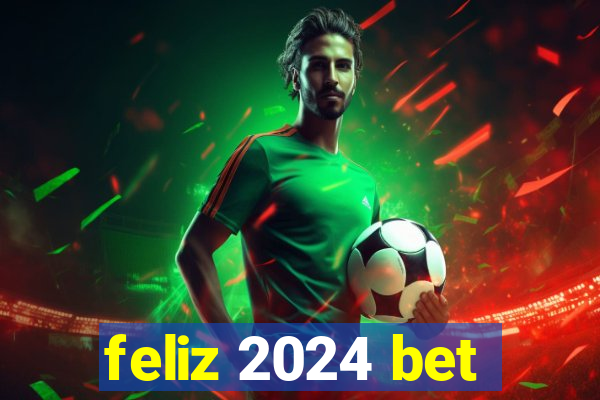 feliz 2024 bet