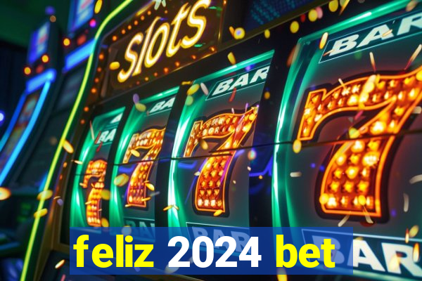 feliz 2024 bet