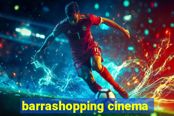 barrashopping cinema