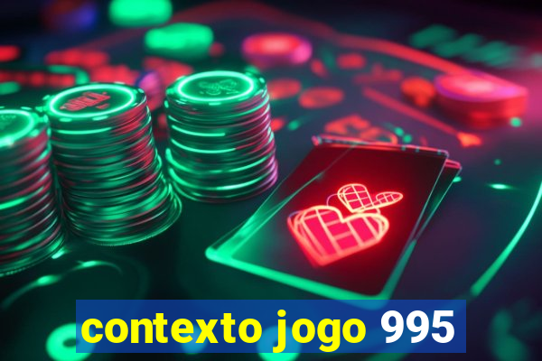 contexto jogo 995