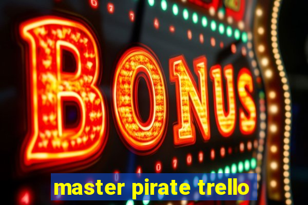 master pirate trello