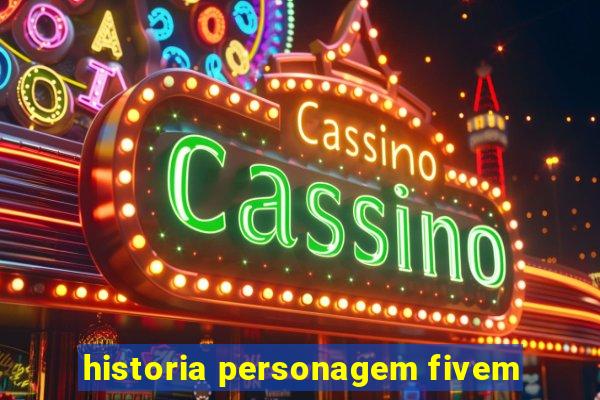 historia personagem fivem