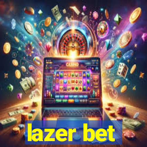 lazer bet