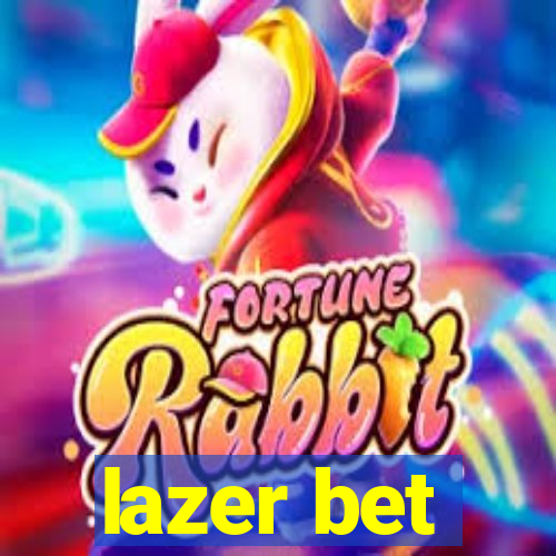 lazer bet