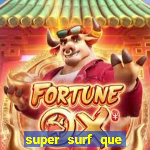 super surf que ganha dinheiro