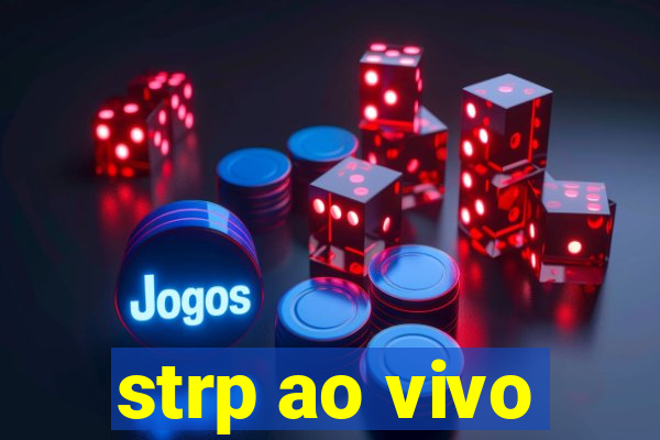 strp ao vivo