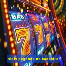 slots pagando no cadastro