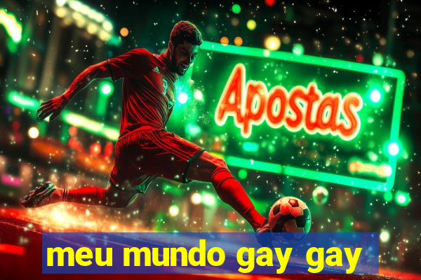 meu mundo gay gay