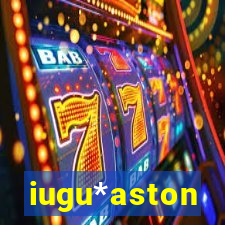 iugu*aston