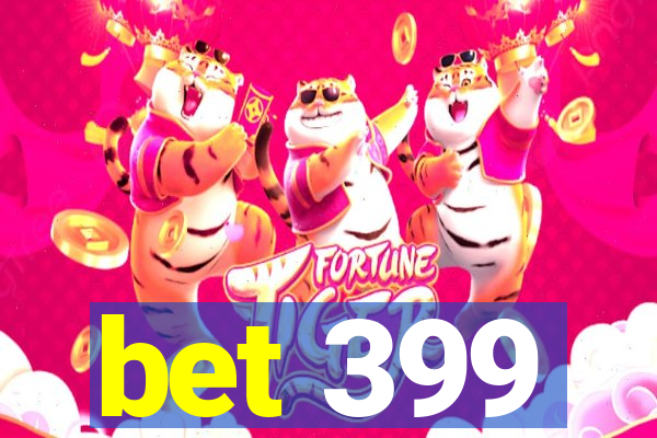 bet 399